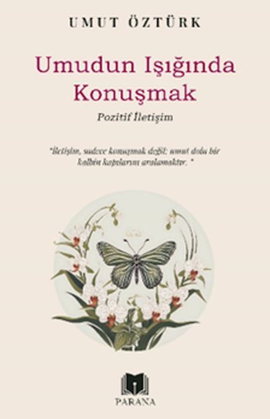 Umudun Işığında Konuşmak – Pozitif İletişim