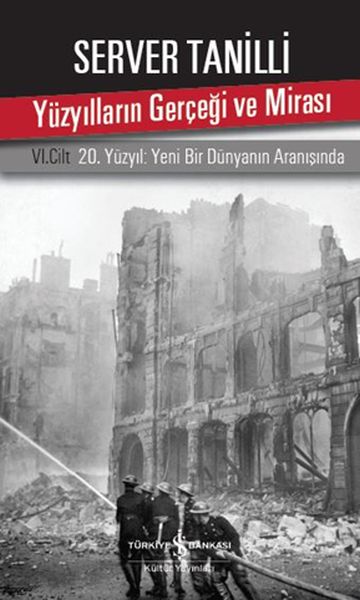 Yüzyılların Gerçeği ve Mirası 6. Cilt - 20. Yüzyıl Yeni Bir Dünyanın Aranışında