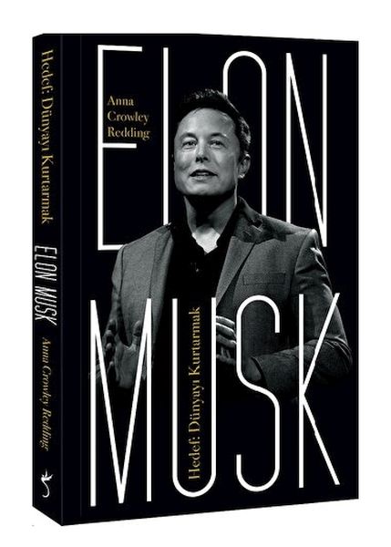 Elon Musk - Hedef Dünyayı Kurtarmak