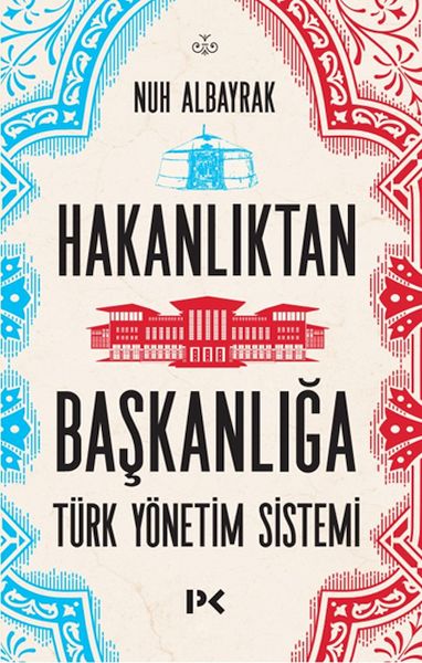 Hakanlıktan Başkanlığa Türk Yönetim Sistemi
