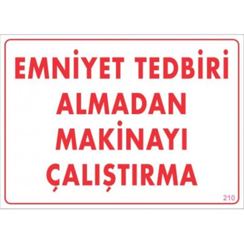 Emniyet Tedbiri Almadan Çalıştırma Uyarı Levhası  25x35 KOD:210