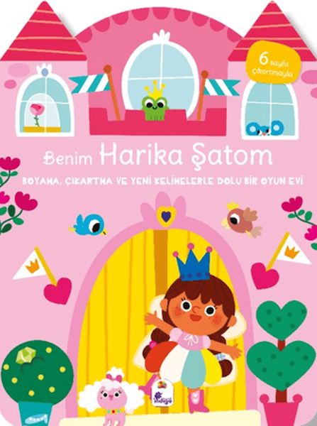 Benim Harika Şatom-Boyama, Çıkartma ve Yeni Kelimelerle Dolu Bir Oyun Evi (6 Sayfa Çıkartma)