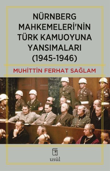 Nürnberg Mahkemeleri’nin Türk Kamuoyuna Yansımaları (1945-1946)