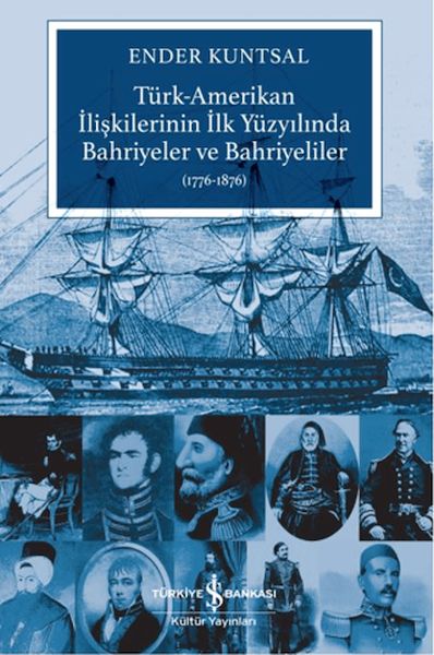 Türk-Amerikan İlişkilerinin İlk Yüzyılında Bahriyeler ve Bahriyeliler (1776-1876)