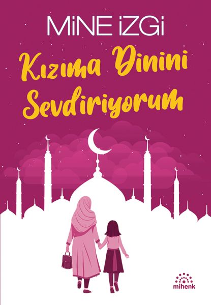 Kızıma Dinini Sevdiriyorum