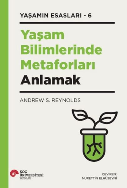 Yaşam Bilimlerinde Metaforları Anlamak Yaşamın Esasları - 6