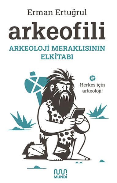 Arkeofili Arkeoloji Meraklısının Elkitabı
