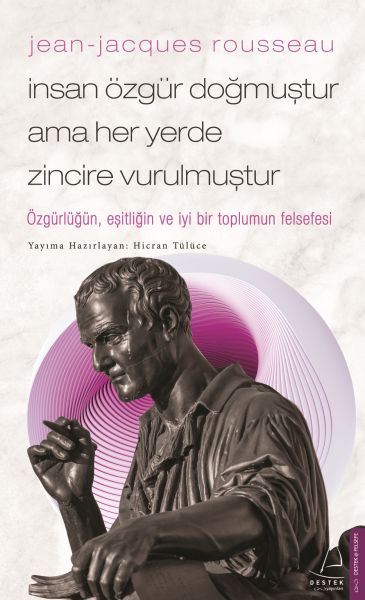 Jean-Jacques Rousseau-İnsan Özgür Doğmuştur Ama Her Yerde Zincire Vurulmuştur