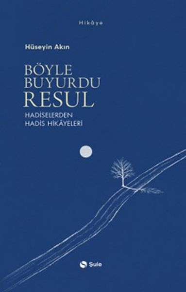 Böyle Buyurdu Resul - Hadiselerden Hadis Hikayeleri