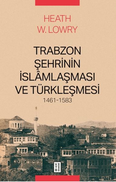 Trabzon Şehrinin İslâmlaşması ve Türkleşmesi, 1461-1583
