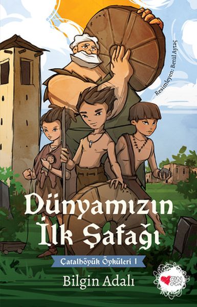 Dünyamızın İlk Şafağı - Çatalhöyük Öyküleri 1
