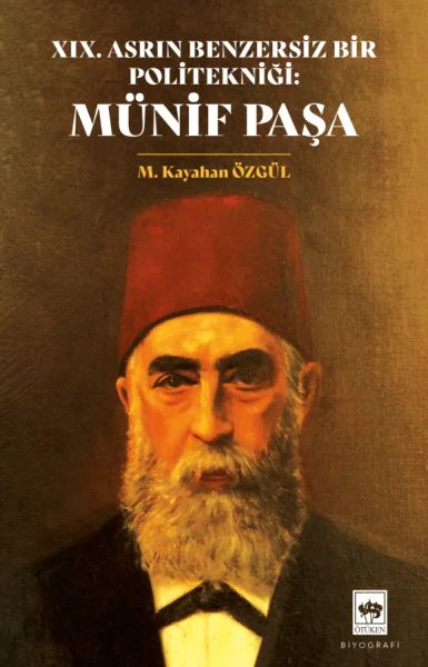 XIX. Asrın Benzersiz Bir Politekniği  Münif Paşa