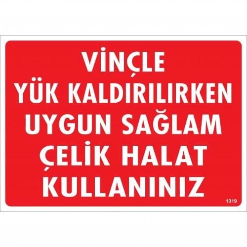 Vinçle Yük Kaldırırken Uygun Sağlam Çelik Halat Kullanınız Uyarı Levhası 25x35 KOD:1319