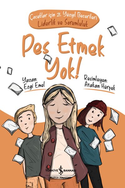 Pes Etmek Yok! Çocuklar için 21. Yüzyıl Becerileri - Liderlik ve Sorumluluk