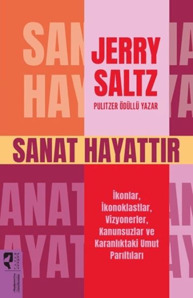 Sanat Hayattır İkonlar, İkonoklastlar, Vizyonerler, Kanunsuzlar ve Karanlıktaki Umut Parıltıları
