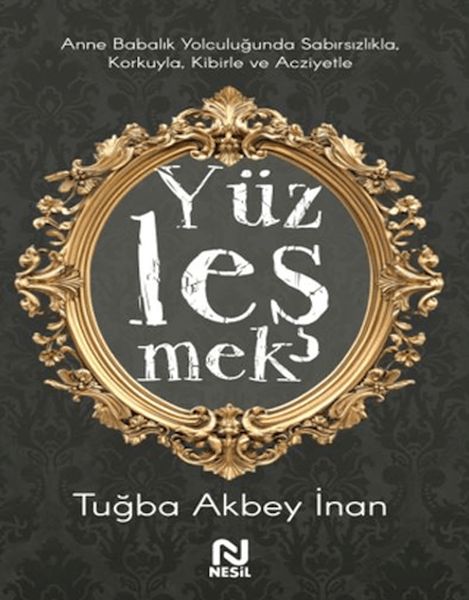 Anne Babalık Yolculuğunda Sabırsızlıkla Korkuyla, Kibirle ve Acziyetle Yüzleşmek