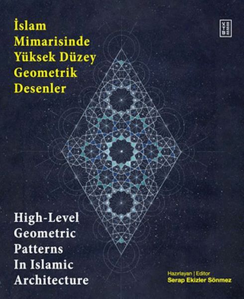 İslam Mimarisinde Yüksek Düzey Geometrik Desenler - High-Level Geometric Patterns In Islamic Archite